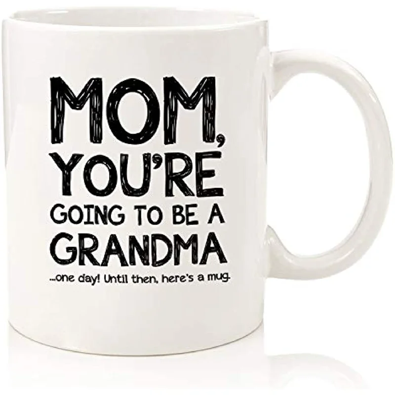 Mom You're Going To Be A Grandma Funny Coffee Mug Gift